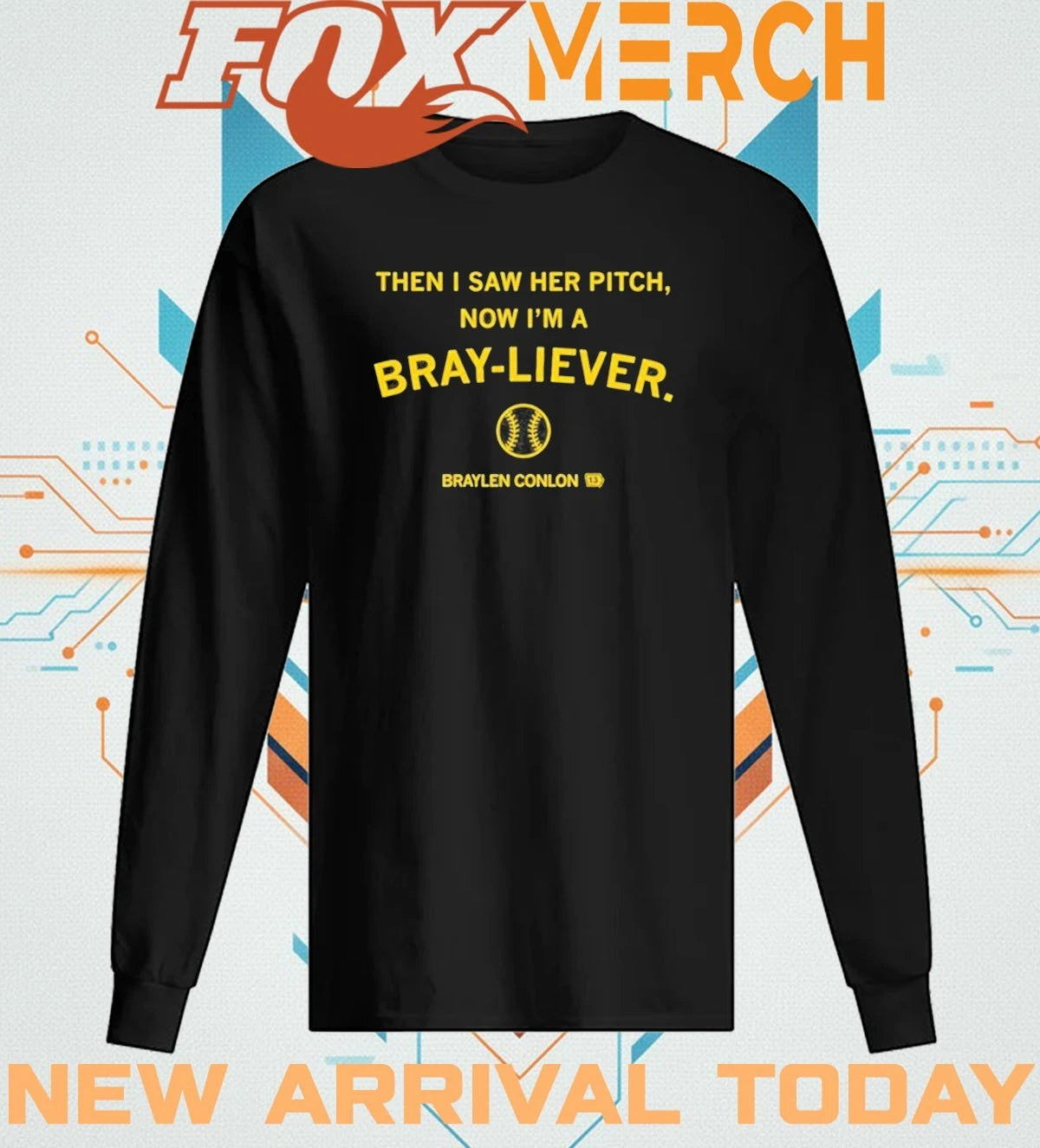 Braylen Conlon then I saw her pitch now I’m a Bray-Liever t-shirt