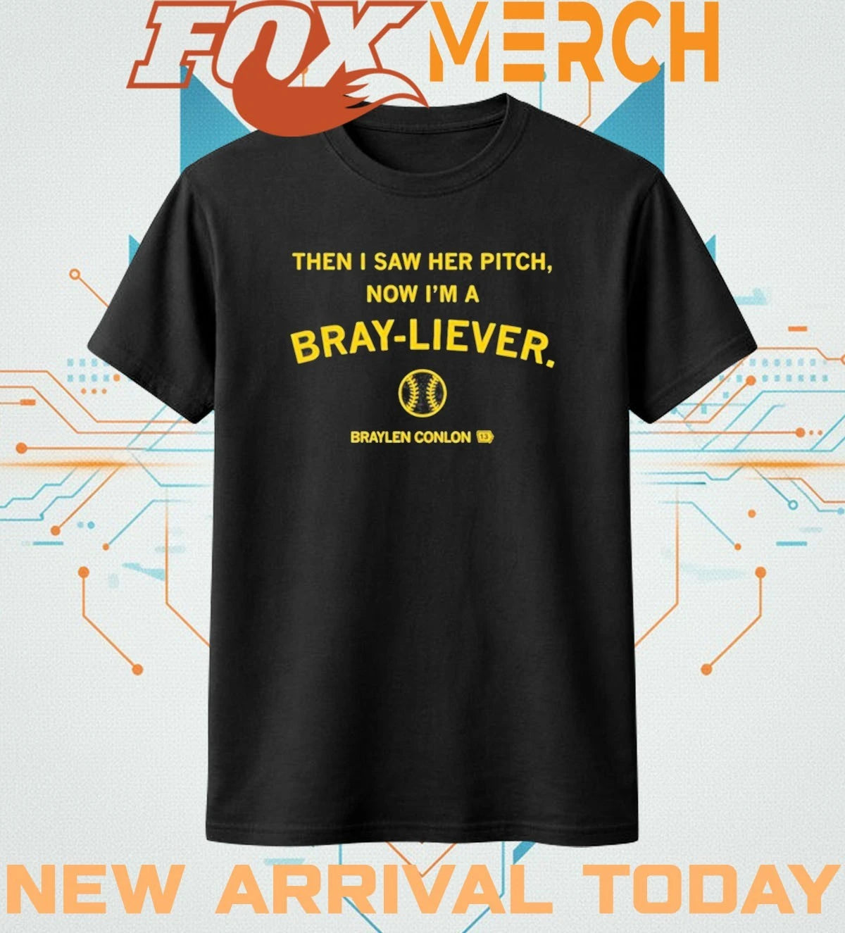 Braylen Conlon then I saw her pitch now I’m a Bray-Liever t-shirt