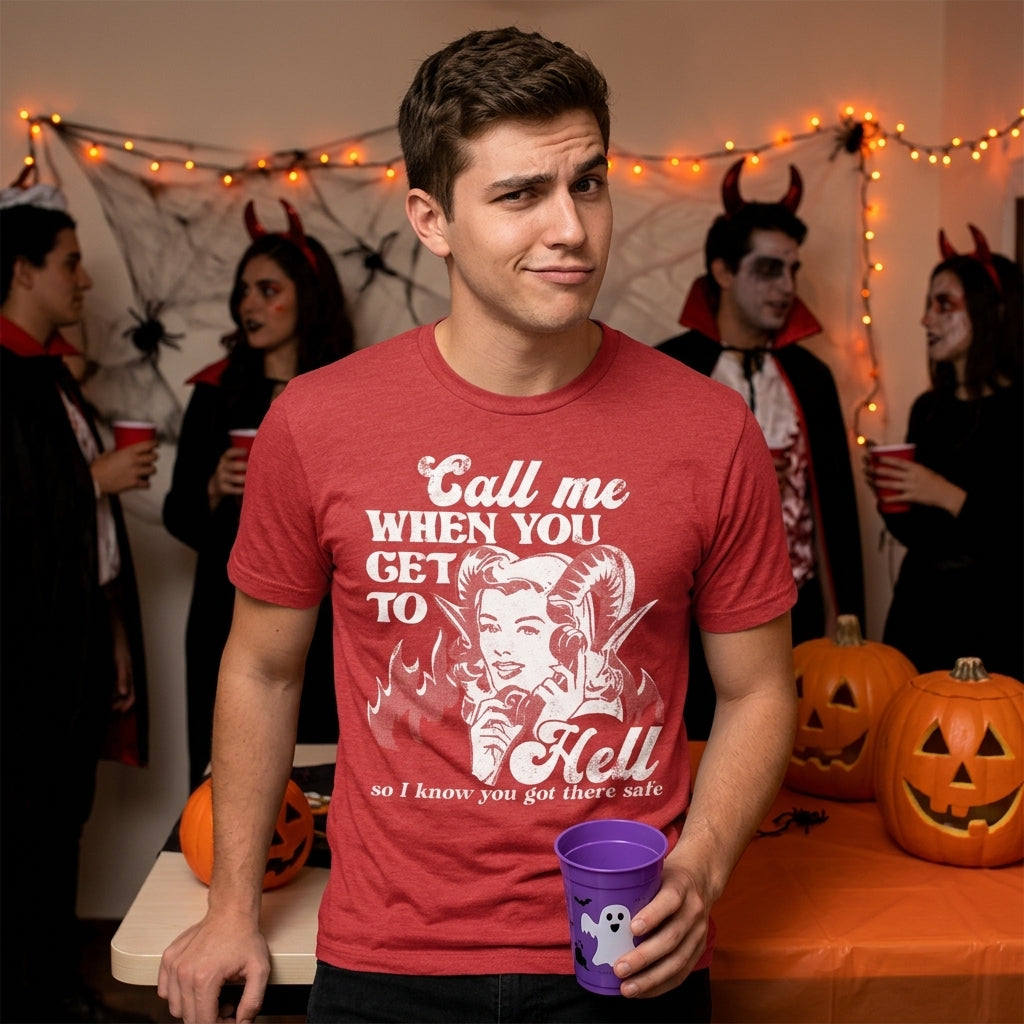 Call Me When You Get To Hell So I Know You Got There Safe Men's T Shirt