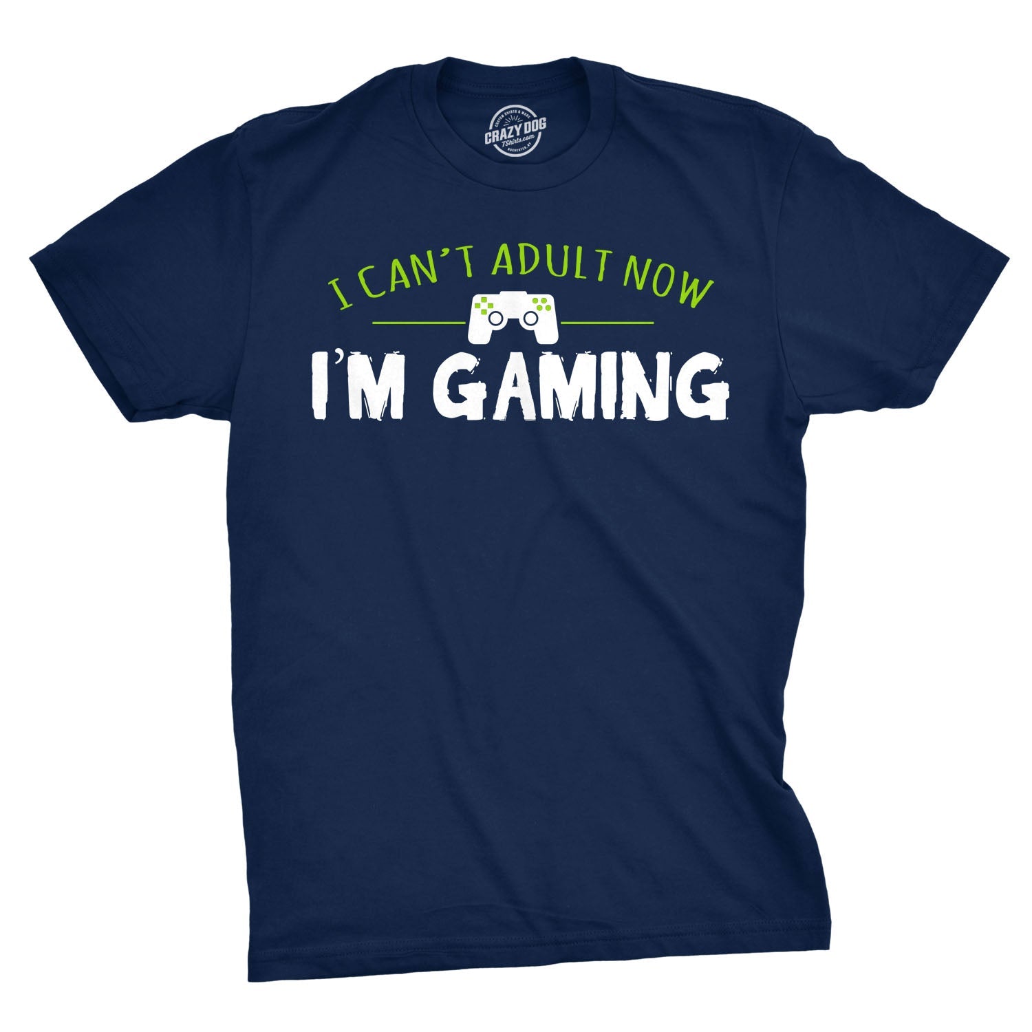 I Can't Adult Now I'm Gaming Men's T Shirt