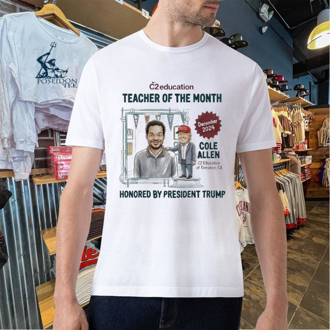 Cole Allen Teacher Of The Month Honored By President Trump T-shirt