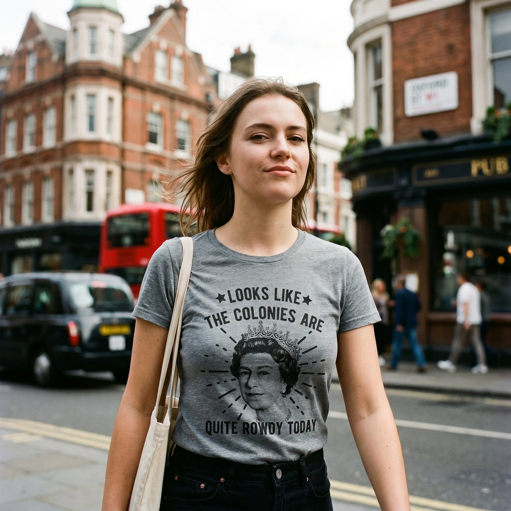 Looks Like The Colonies Are Quite Rowdy Today Women's T Shirt