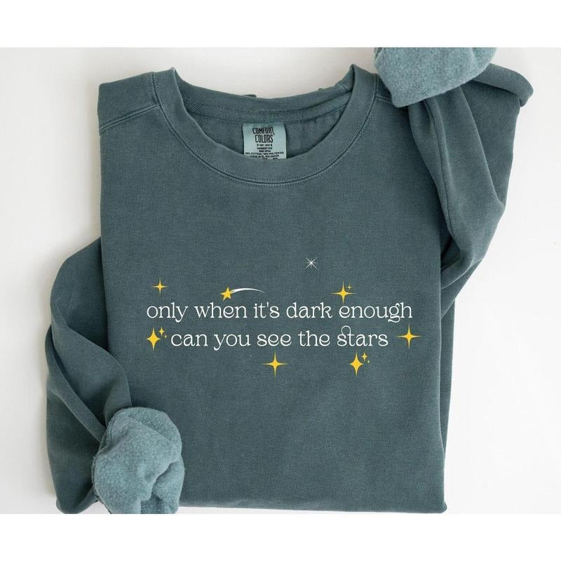 comfort color Only When It Is Dark Enough Can You See the Stars Sweatshirt, Kamala Harris Quote, Democrat Shirt, Feminist...