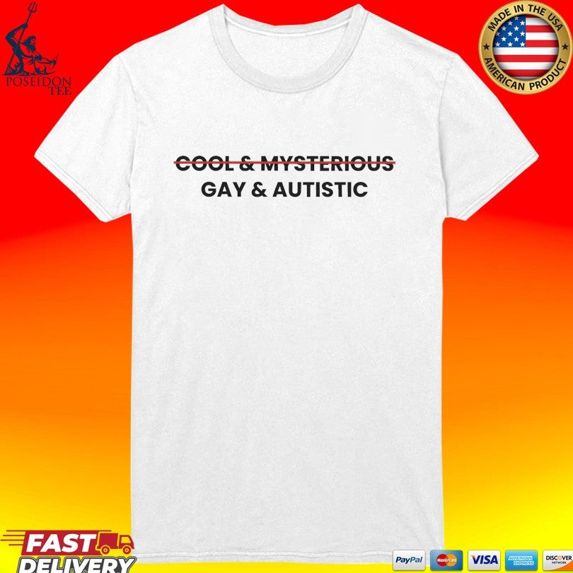 Cool & Mysterious Gay And Autistic T-shirt