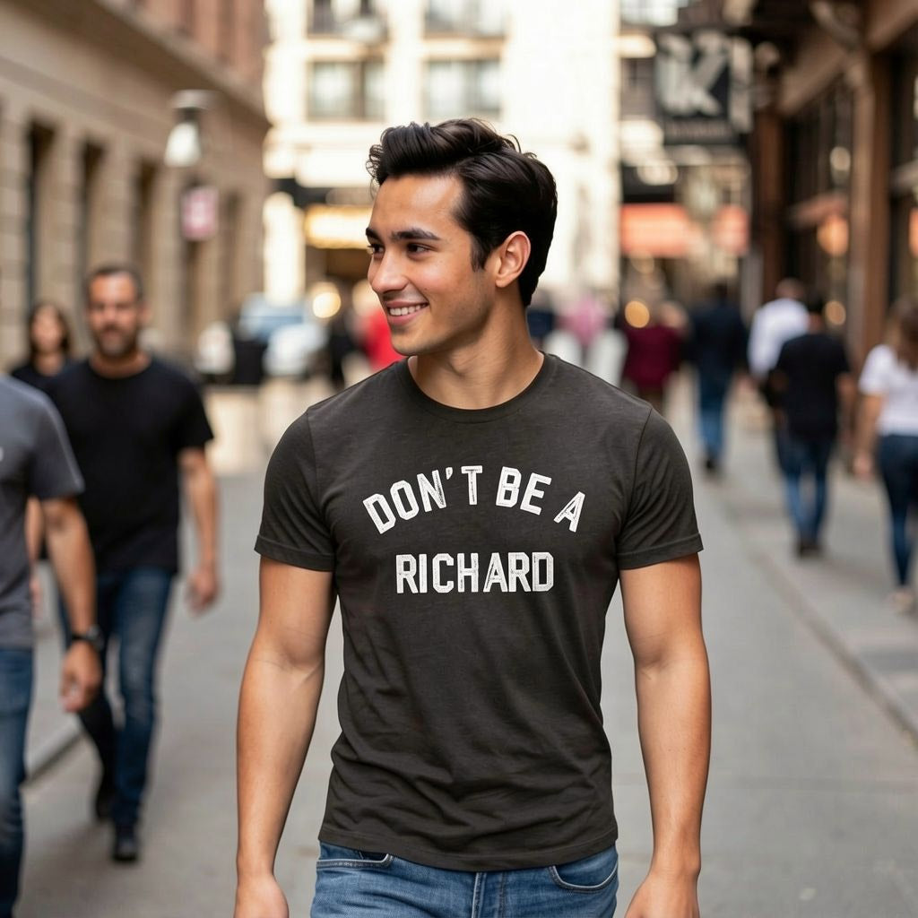 Dont Be A Richard Men's T Shirt