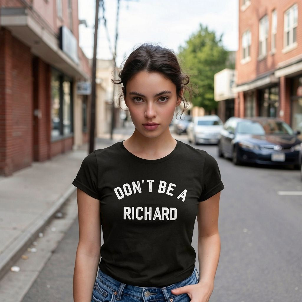 Dont Be A Richard Women's T Shirt