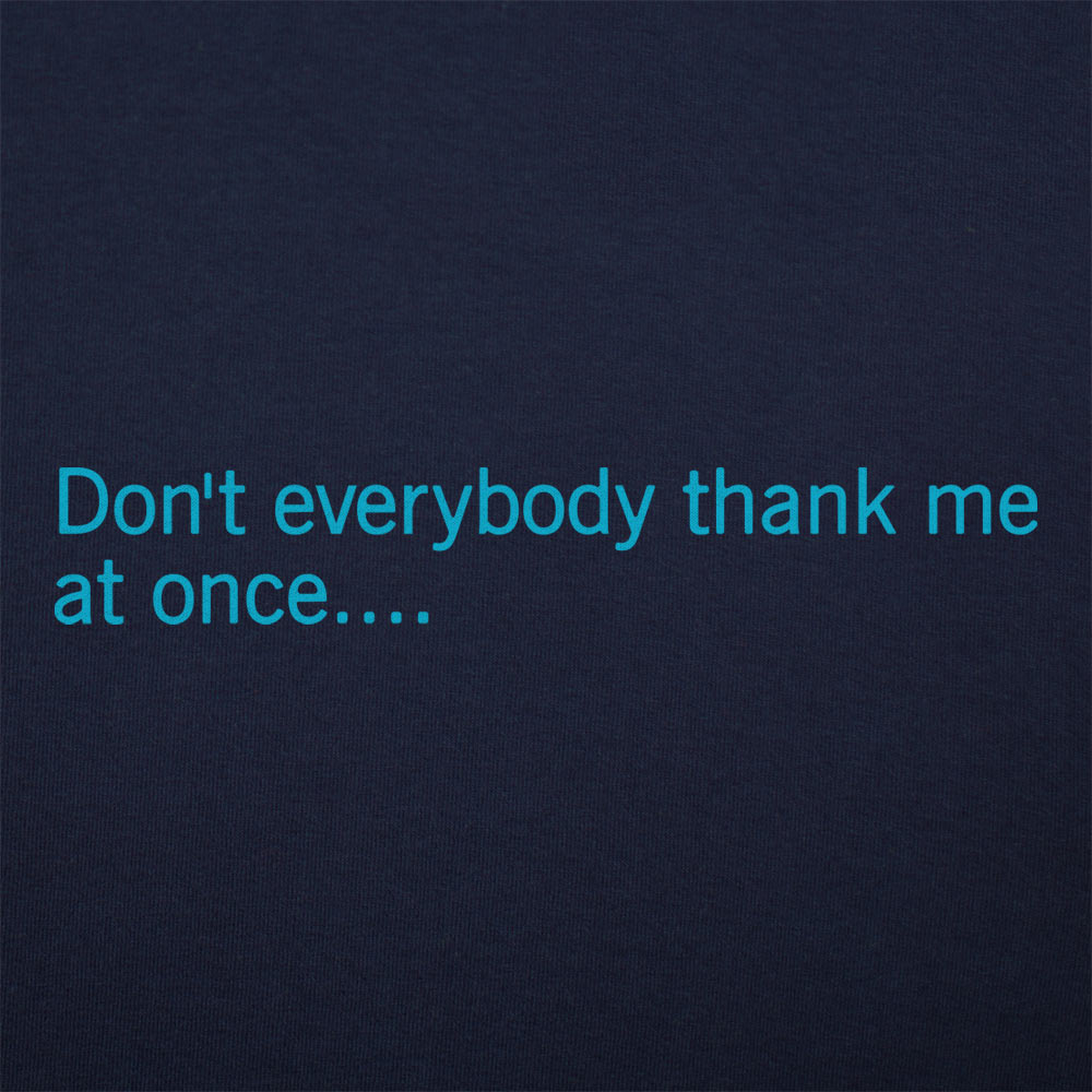 Don't Everybody Thank Me