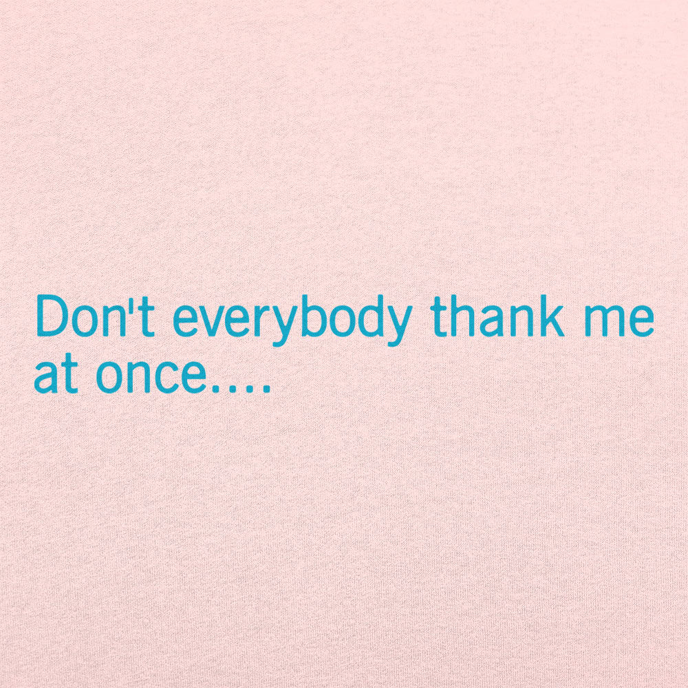 Don't Everybody Thank Me