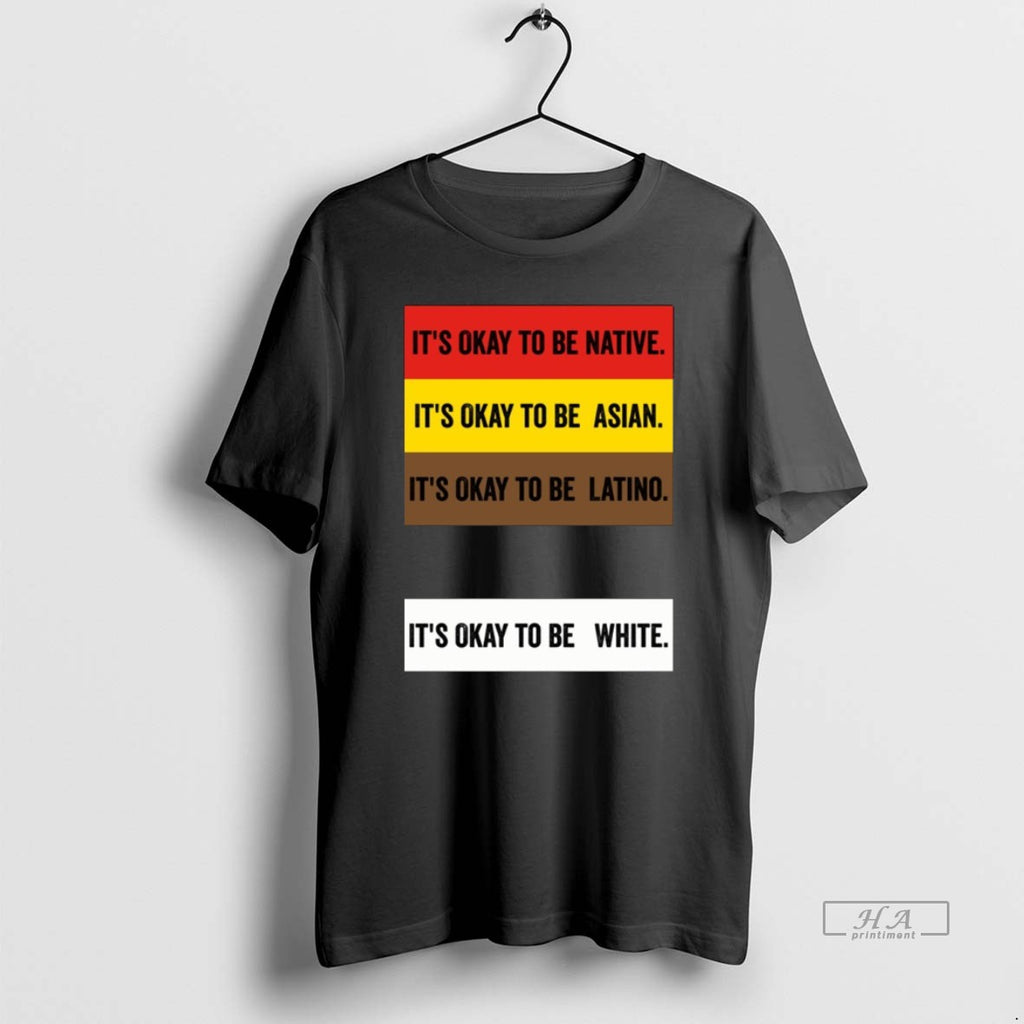 Official Its Okay To Be Native Asian Latino T-Shirts, Hoodie, Sweatshirt | TeeBloomCo.com