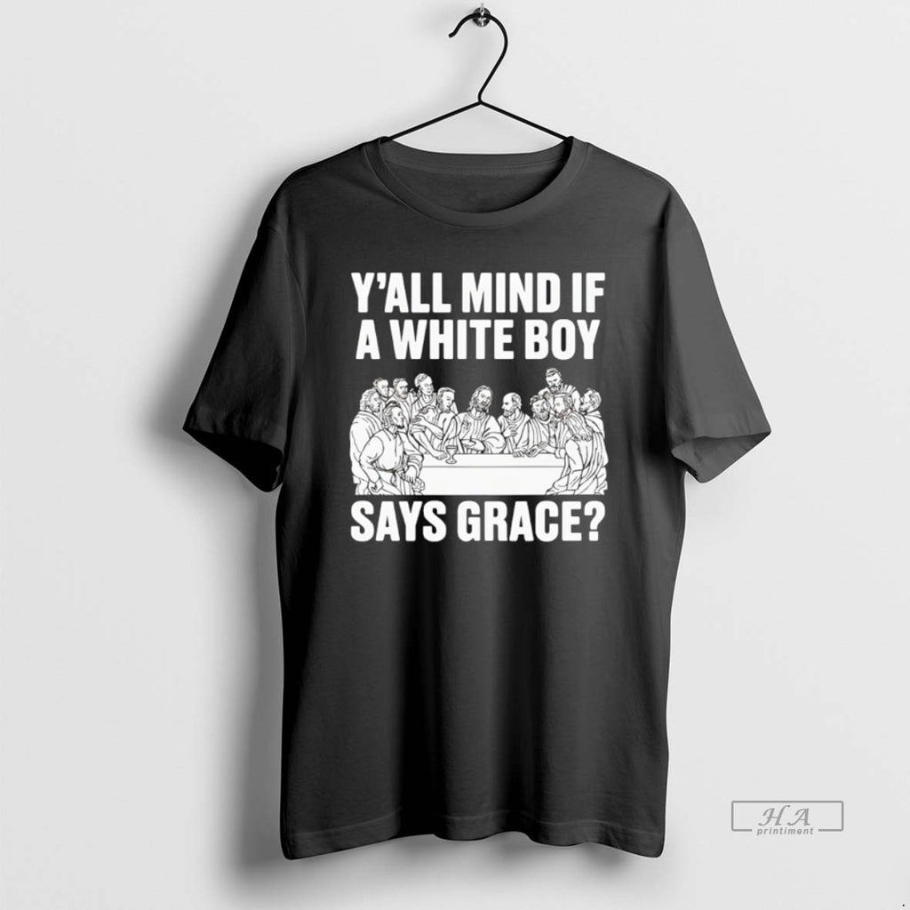 Official Yall Mind If A White Boy Says Grace T-Shirts, Hoodie, Sweatshirt | TeeBloomCo.com