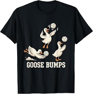 Goose Bumps Volleyball Goose Sports Humor Unisex T-shirt, Sweatshirt, Hoodie (1)
