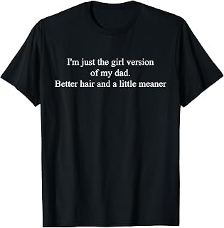 I'M Girl Version Dad Better Hair Little Unisex T-shirt, Sweatshirt, Hoodie (1)