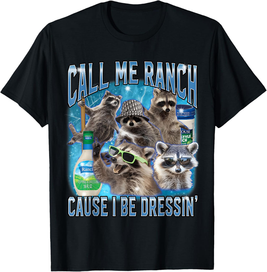 Raccoon Call Ranch Cause Dressing Unhinged Unisex T-shirt, Sweatshirt, Hoodie (1)
