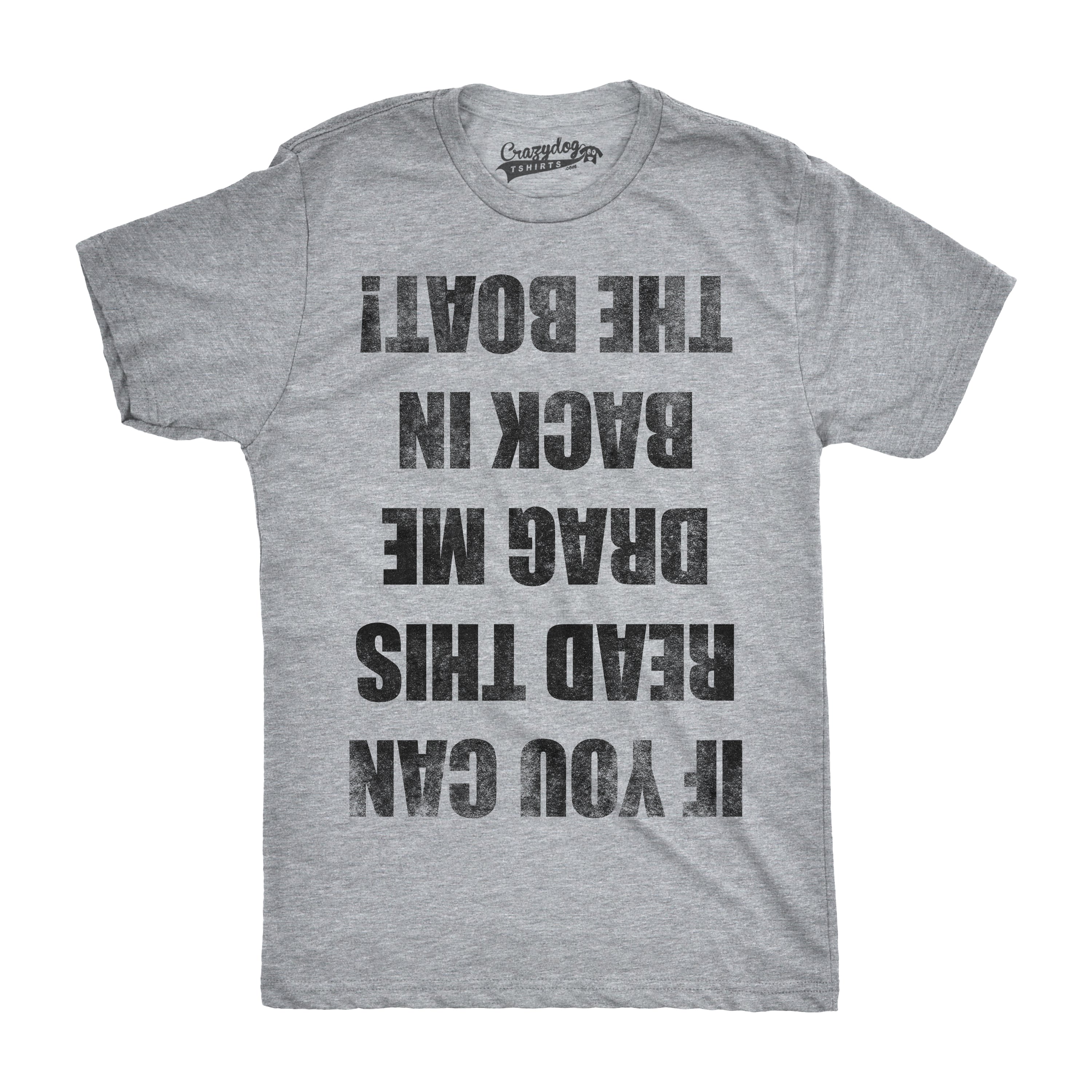 If you Can Read This Drag Me Back To The Boat Men's T Shirt