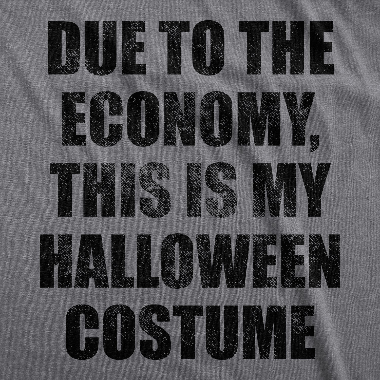 Due To The Economy This Is My Halloween Costume Women's T Shirt