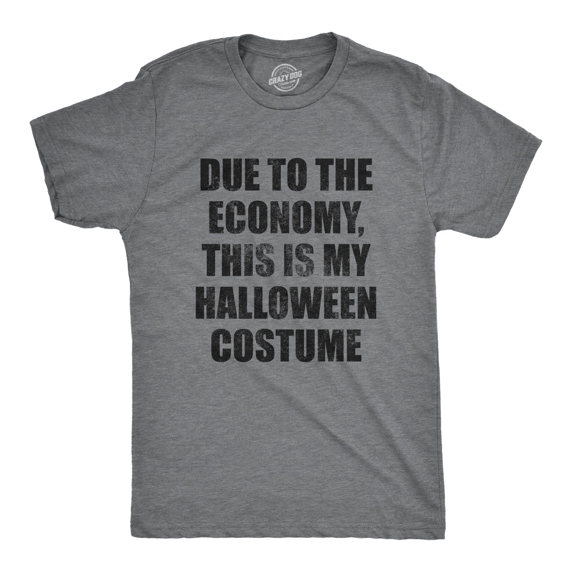 Due To The Economy This Is My Halloween Costume Men's T Shirt