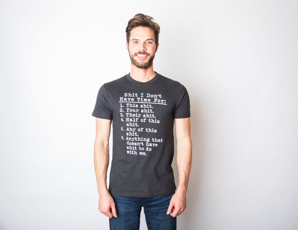 Shit I Don't Have Time For Men's T Shirt