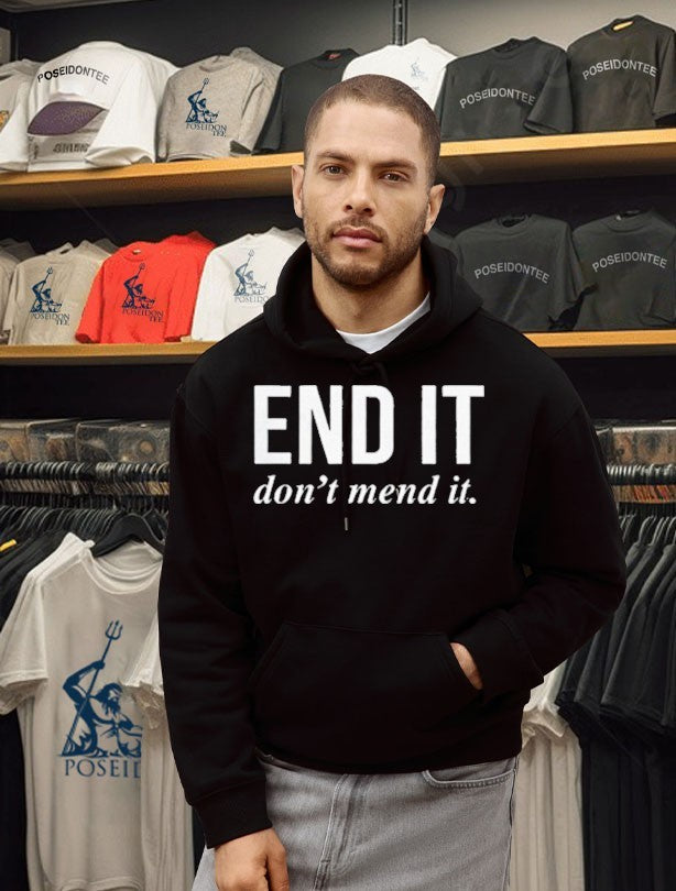 End It Don’t Mend It T-shirt