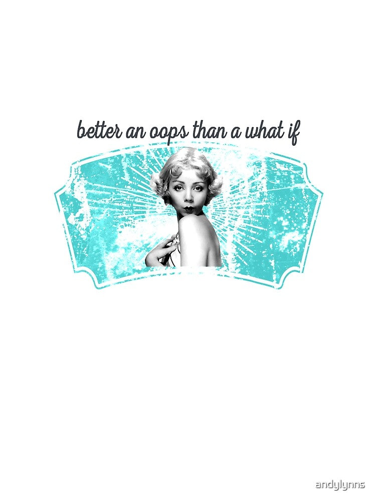 Better An Oops Than A What If by andylynns
