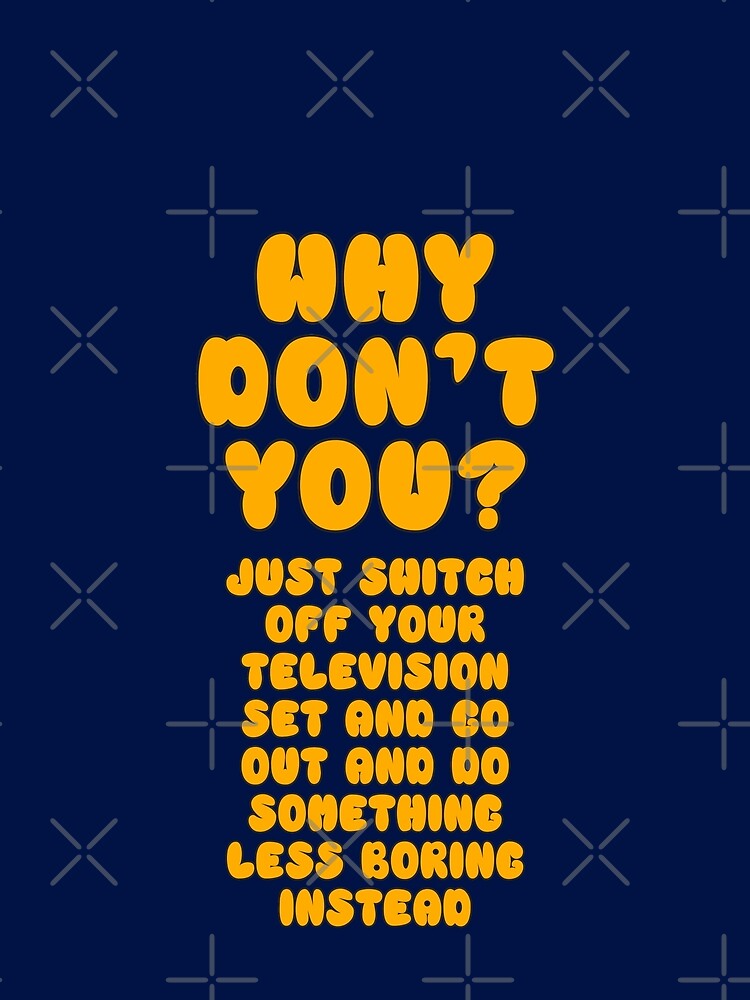 Why Don't You, Just Switch Off Your Television Set... by ANORAKATTIC