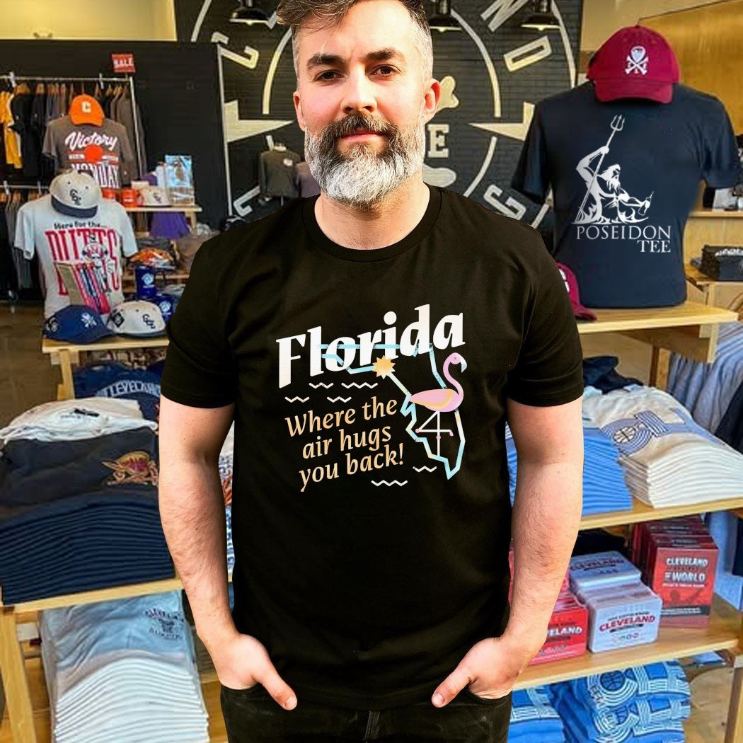 Florida Where The Air Hugs You Back T-shirt
