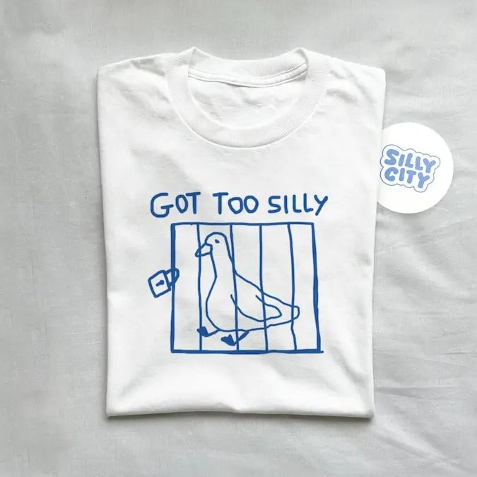 got too silly - unisex t shirt, meme t shirt, funny t shirt, silly goose Hoodie, Sweatshirt | TeeBloomCo.com