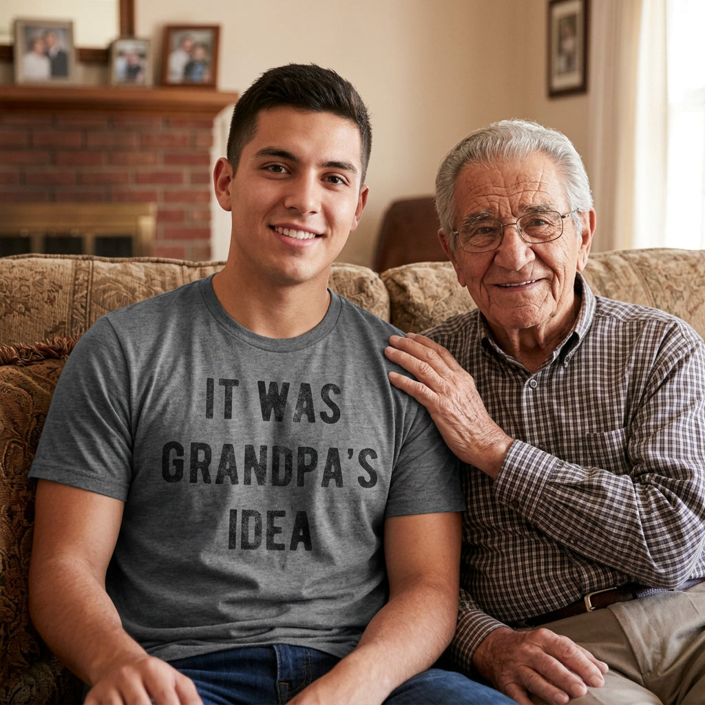 It Was Grandpas Idea Men's T Shirt