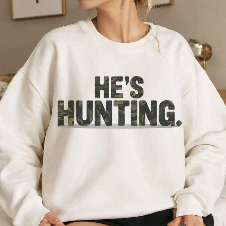 he is hunting , hunting shirt , duck hunting, hunting , Deer Duck Hunting, hunting gift, Camo Hoodie, Sweatshirt