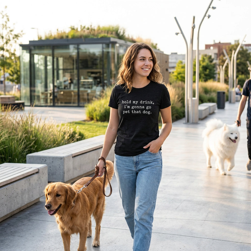 Hold My Drink I'm Gonna Go Pet That Dog Women's T Shirt