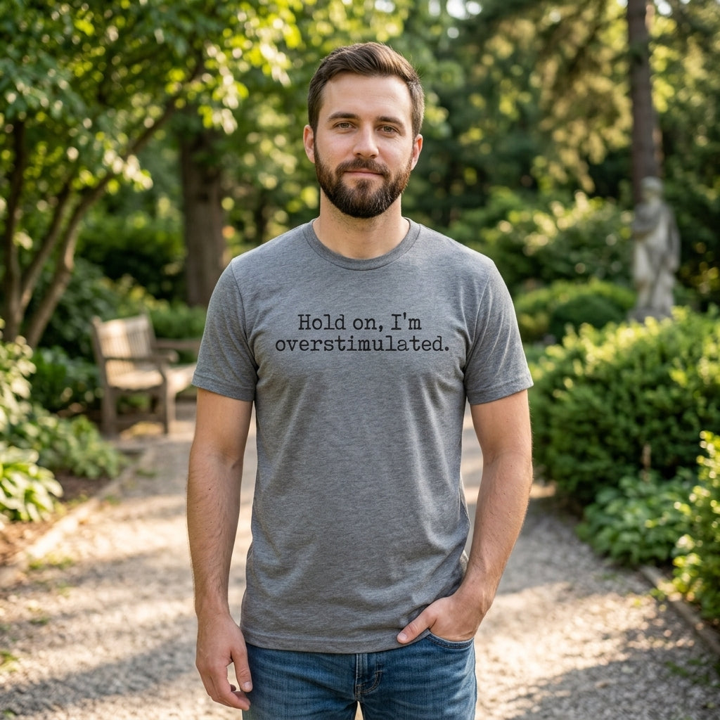 Hold On Im Overstimulated Men's T Shirt