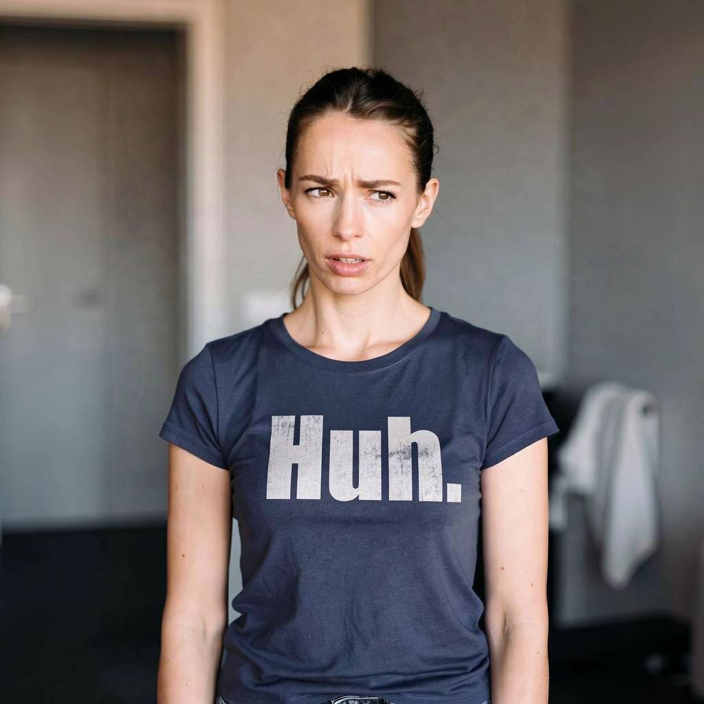 Huh Women's T Shirt