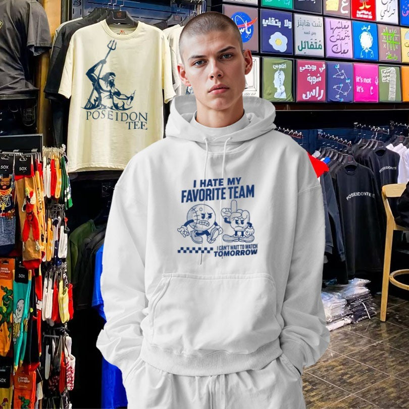 I Hate My Favorite Team I Can’t Wait To Watch Tomorrow T-shirt