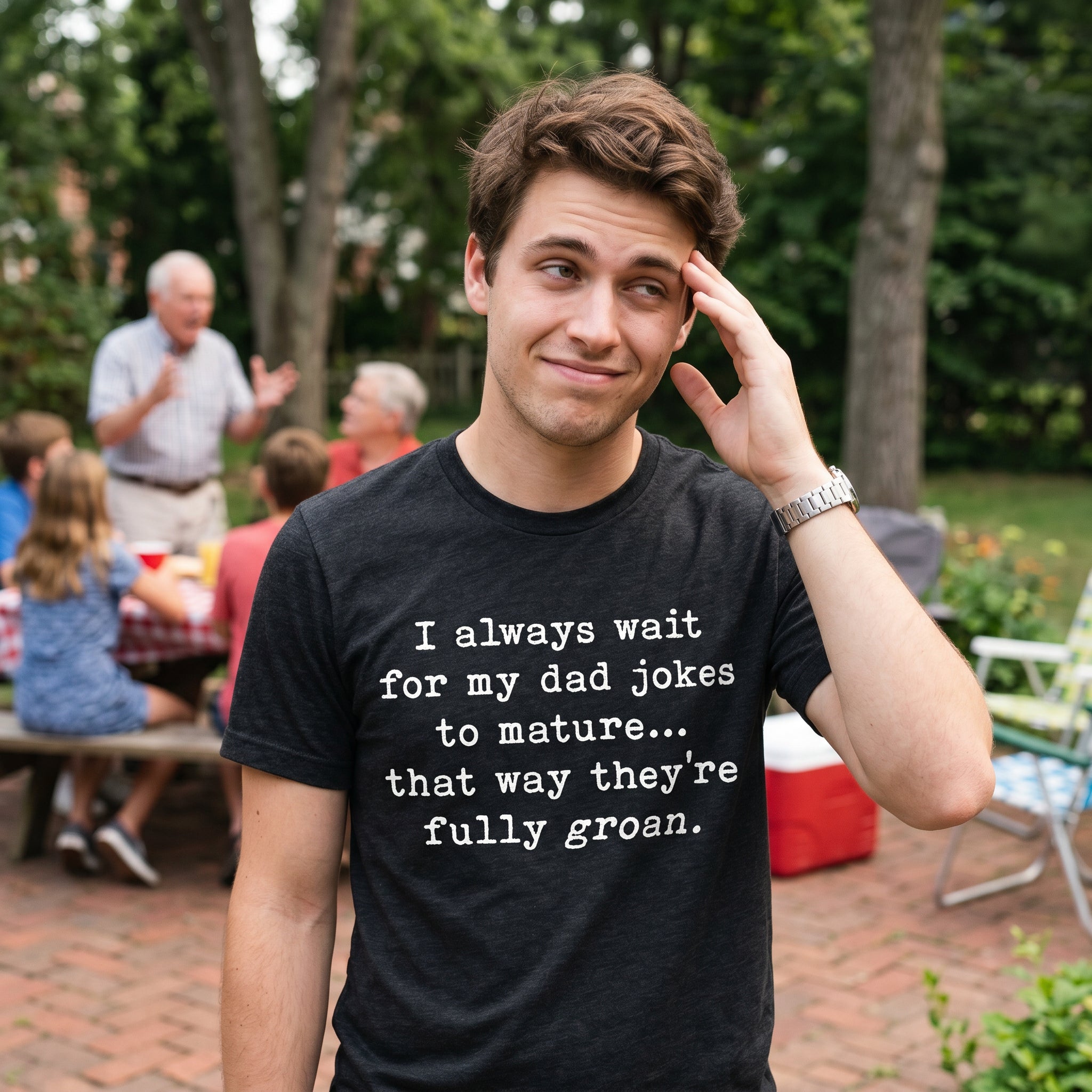 I Always Wait For My Dad Jokes To Mature That Way They're Fully Groan Men's T Shirt