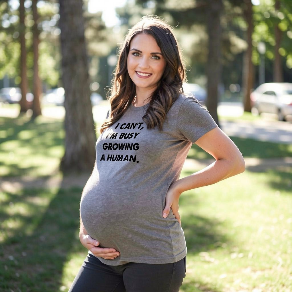 I Cant Im Busy Growing A Human Maternity T Shirt