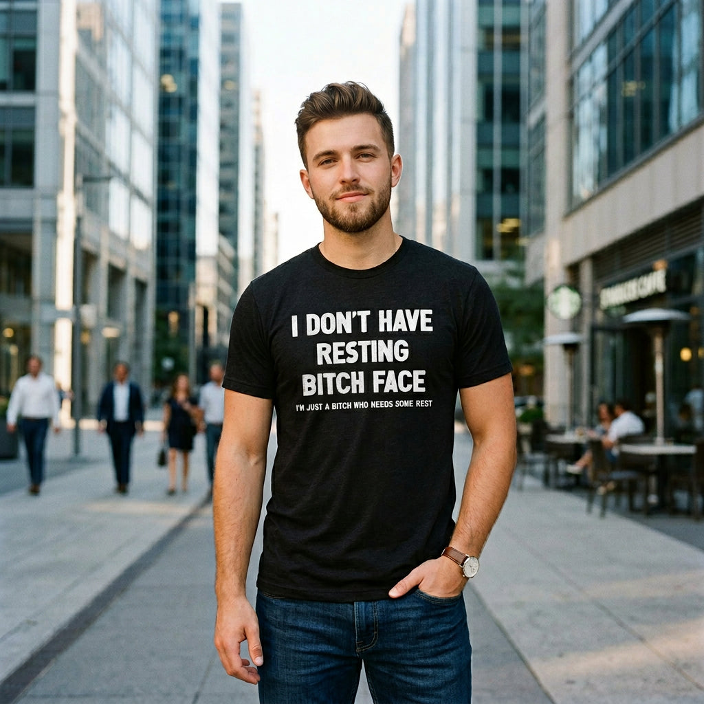 I Dont Have Resting Bitch Face Men's T Shirt