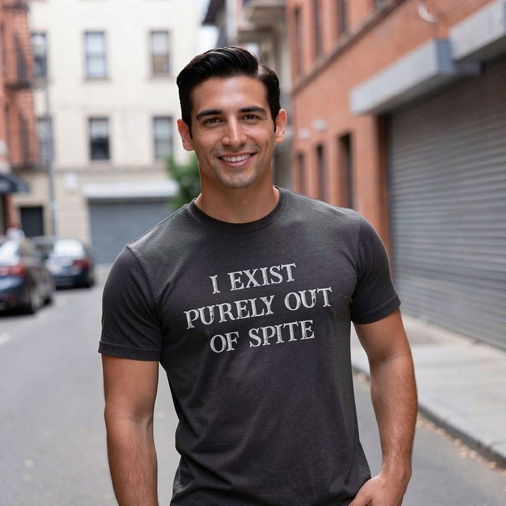 I Exist Purely Out Of Spite Men's T Shirt