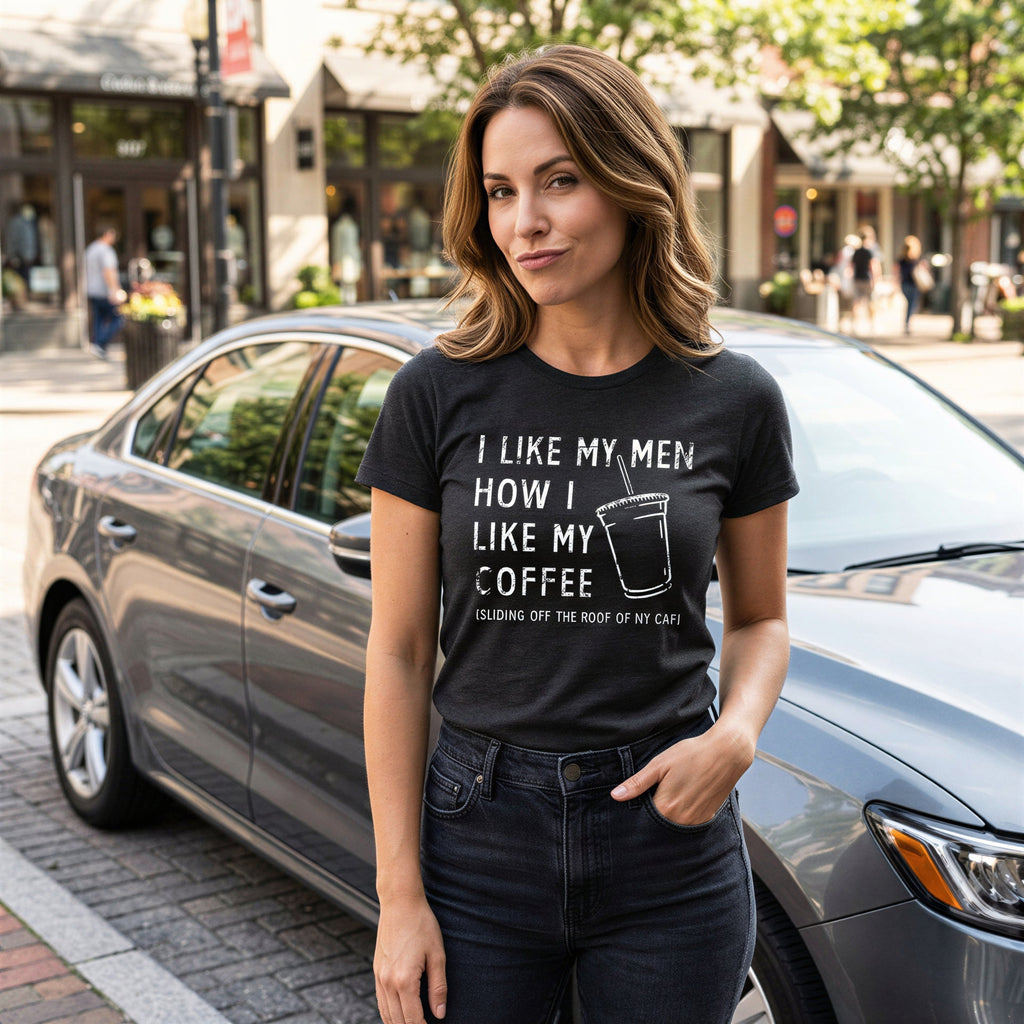 I Like My Men How I Like My Coffee Women's T Shirt