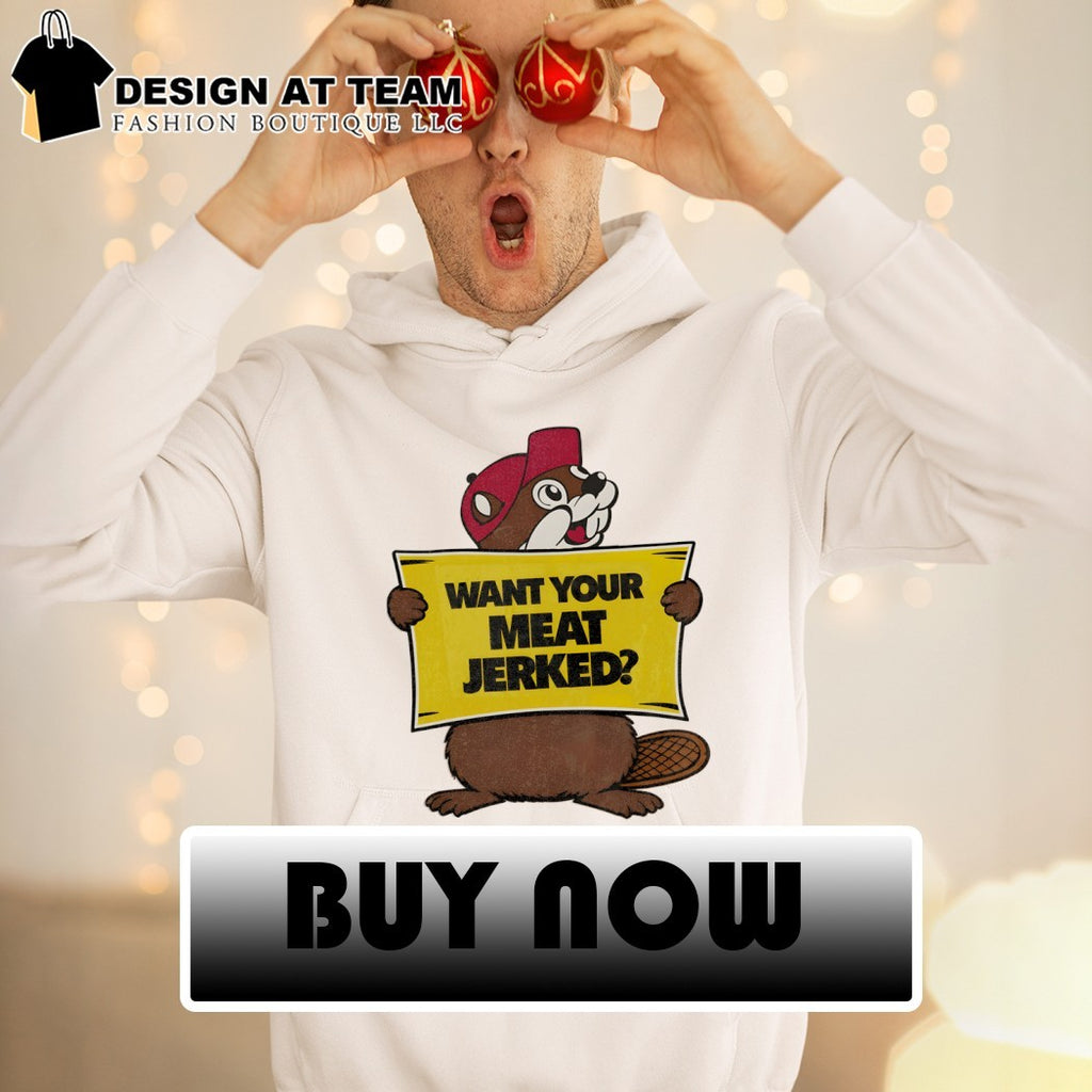 Buc-ee’s want your meat jerked shirt