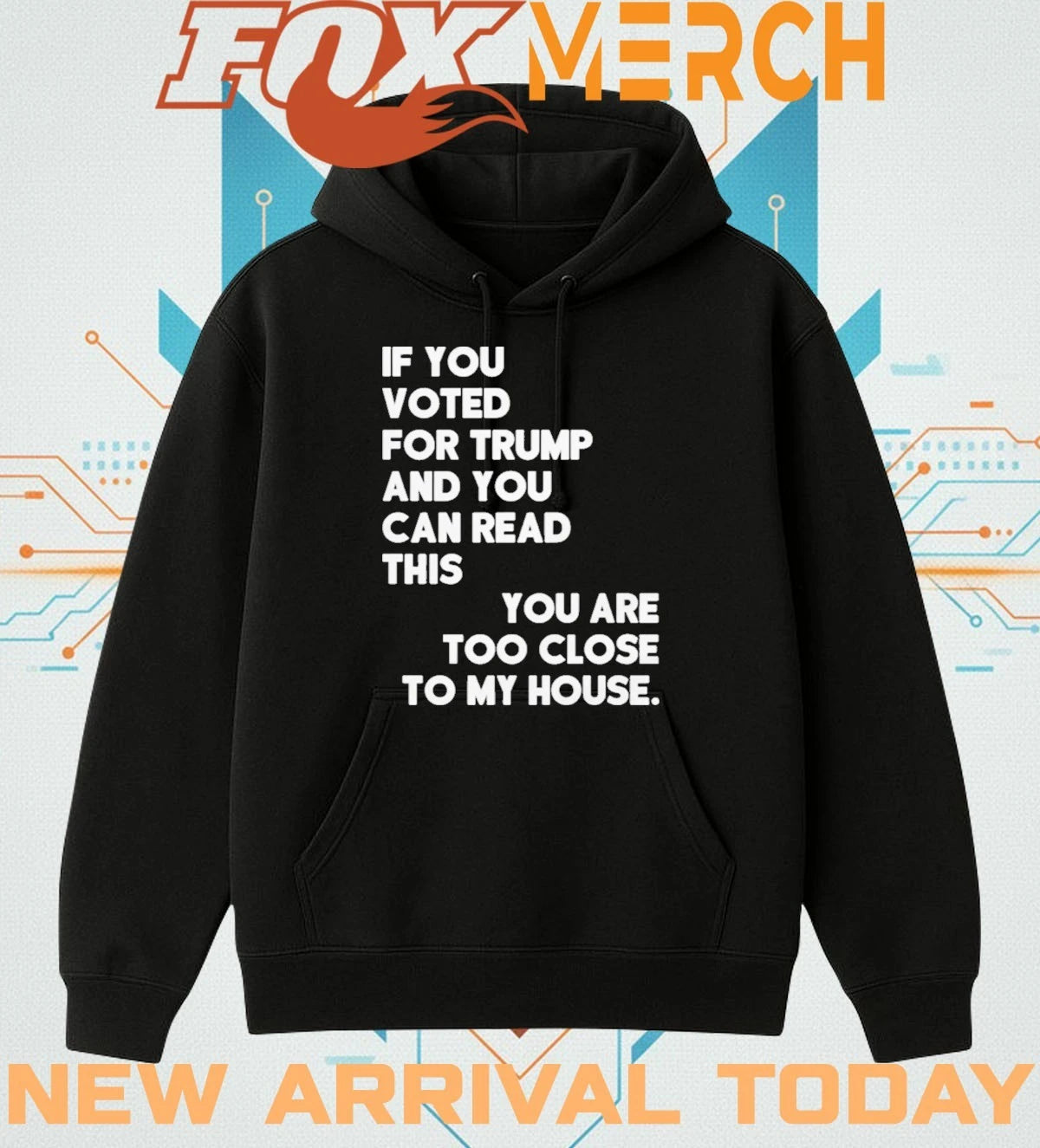 If you voted for Trump and you can read this you are too close to my house t-shirt