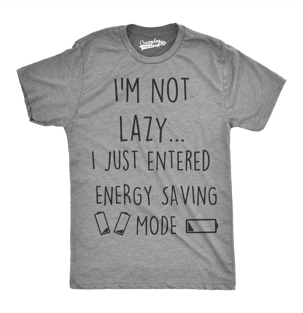 Not Lazy Entered Energy Saving Mode Men's T Shirt