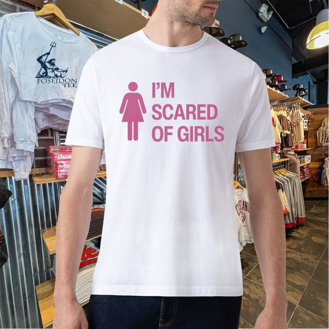 I’m Scared Of Girls T-shirt