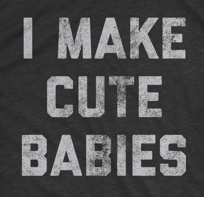 Make Cute Babies Men's T Shirt