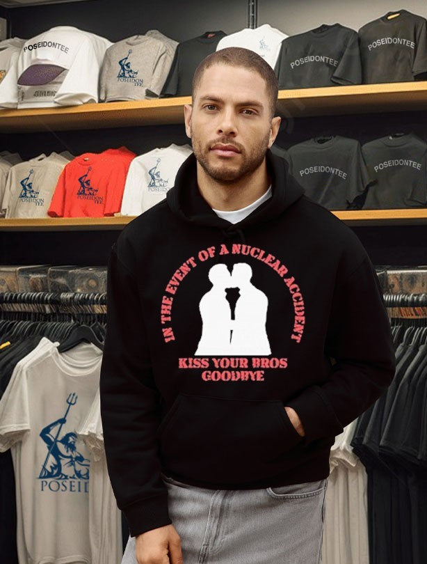 In The Event Of A Nuclear Accident Kiss Your Bros Goodbye T-shirt