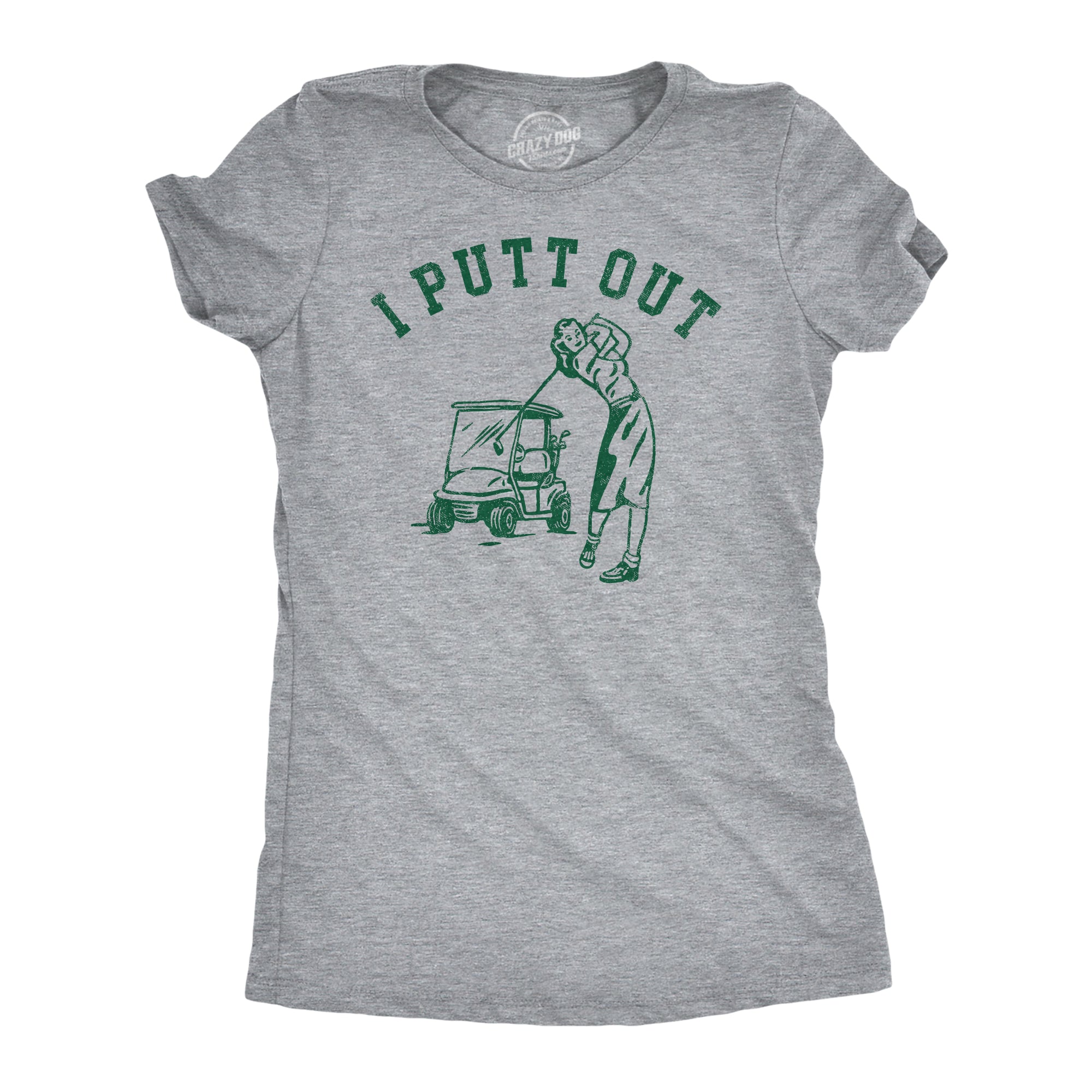 I Putt Out Women's T Shirt