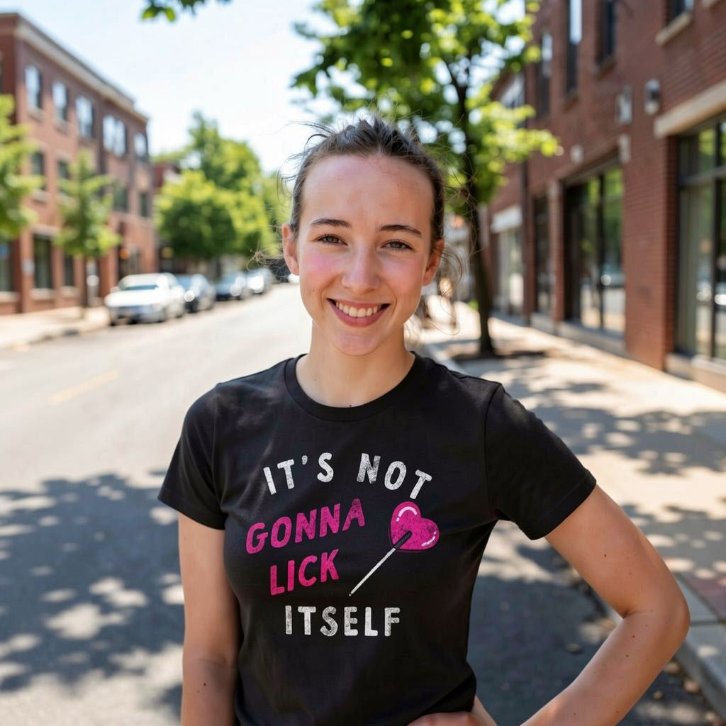 Its Not Gonna Lick Itself Women's T Shirt