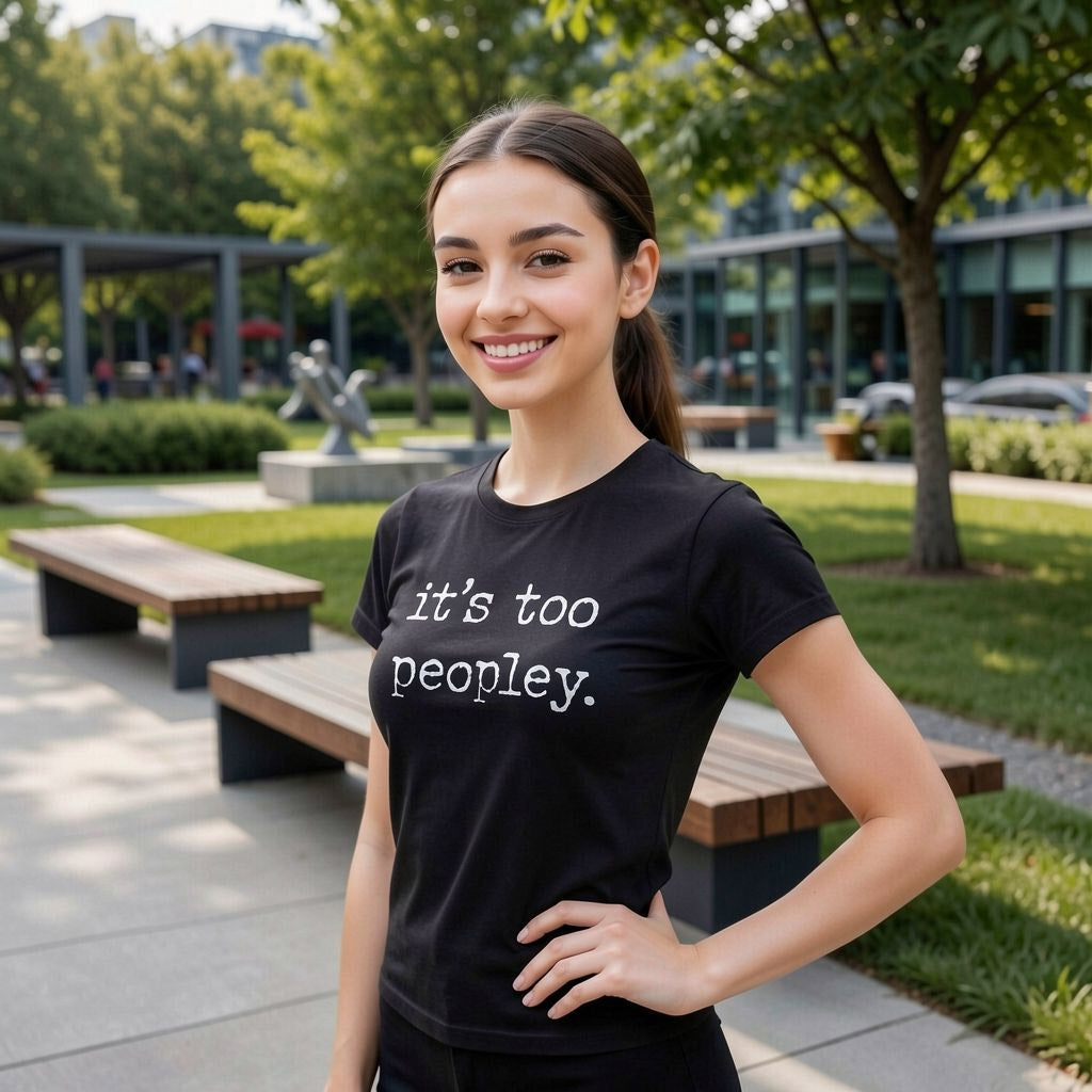 Its Too Peopley Women's T Shirt