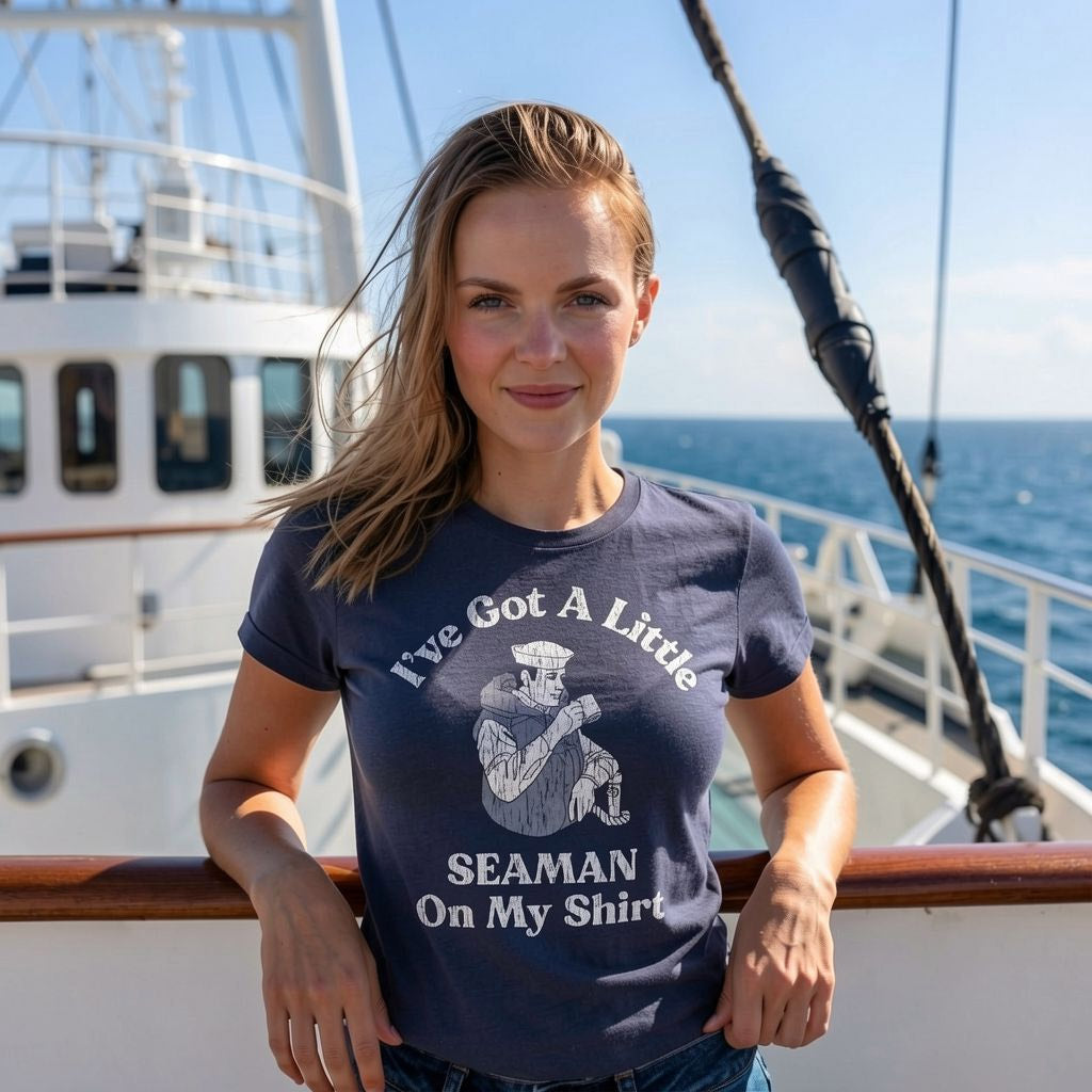 Ive Got A Little Seaman On My Shirt Women's T Shirt
