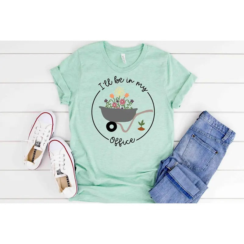ll Be In My Office T-Shirt, Garden Shirt, Gardening Gift, Garden Love, Garden Lover Gift, Gardener Gift Idea, Mother's...