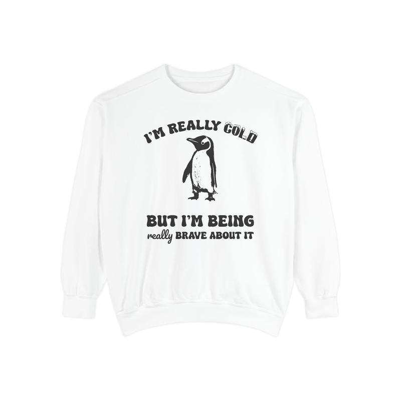 'm Really Cold Comfort Colors Sweatshirt, Funny Sweater, Women's Crewneck, Sarcastic Sweatshirt T-Shirts, Hoodie