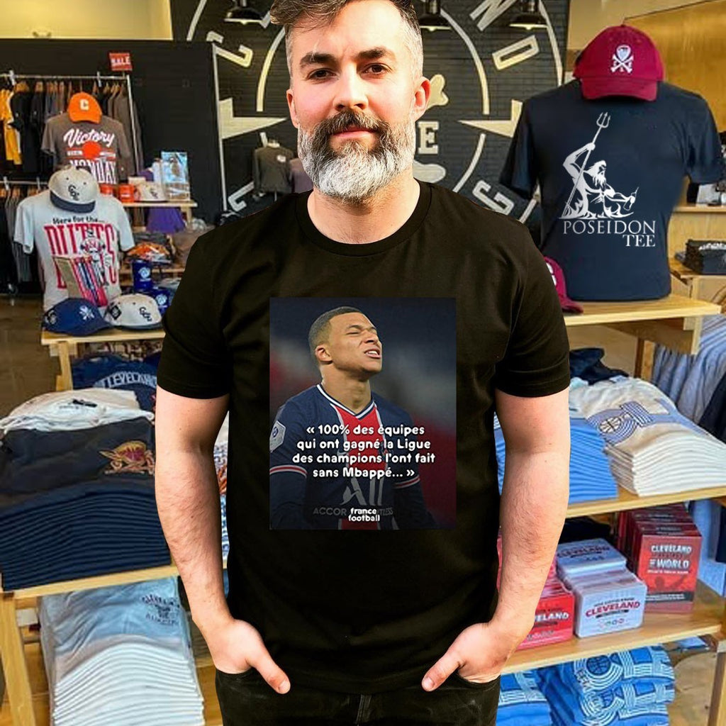 Mbappé Meme Psg Champions League Joke 100% Des Équipes Qui Ont Gagné La Ligue Des Champions L’ont Fait Sans Mbappé T-shirt